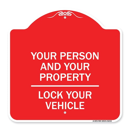 Signmission Protect Your Person & Your Property Lock Your Vehicle, Red & White Alum Sign, 18" H, RW-1818-23232 A-DES-RW-1818-23232